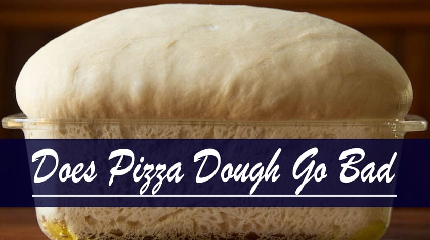 Does Pizza Dough Go Bad