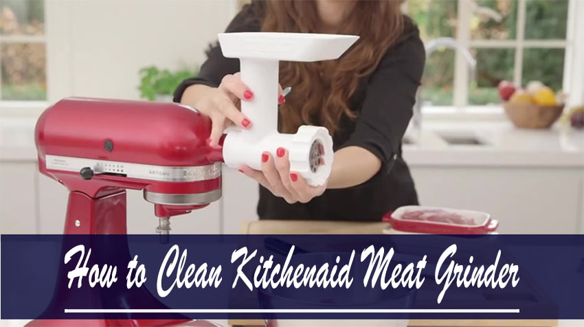 How to Clean Kitchenaid Meat Grinder