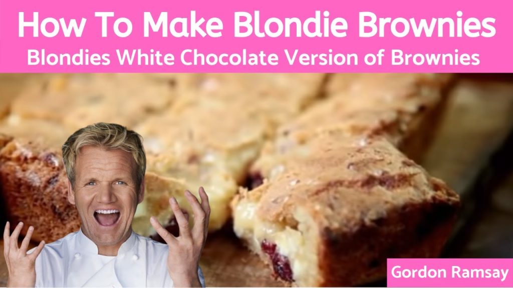 Gordon Ramsay Blondie Recipe